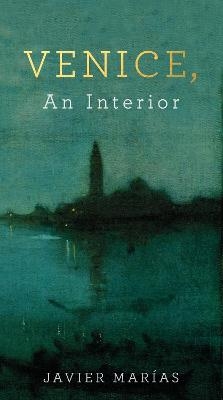 Venice, An Interior - Javier Marías