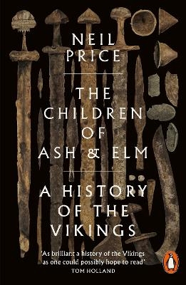 The Children of Ash and Elm - Neil Price