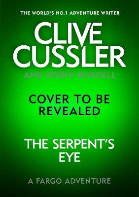 Clive Cussler's The Serpent's Eye - Robin Burcell