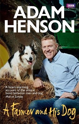 A Farmer and His Dog - Adam Henson