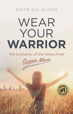 Wear Your Warrior - Katrina Wurm