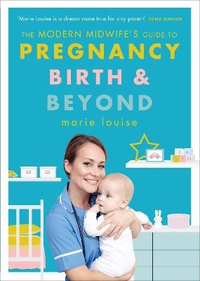 The Modern Midwife's Guide to Pregnancy, Birth and Beyond - Marie Louise