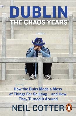 Dublin: The Chaos Years - Neil Cotter