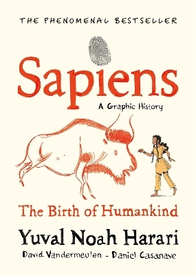 Sapiens A Graphic History, Volume 1 - Yuval Noah Harari, David Vandermeulen