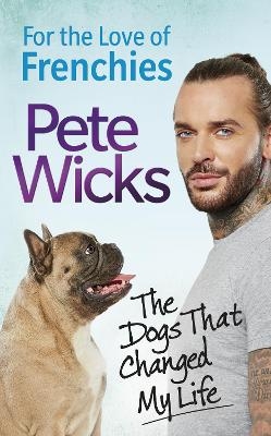 For the Love of Frenchies - Pete Wicks