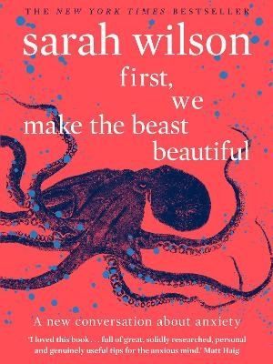 First, We Make the Beast Beautiful - Sarah Wilson