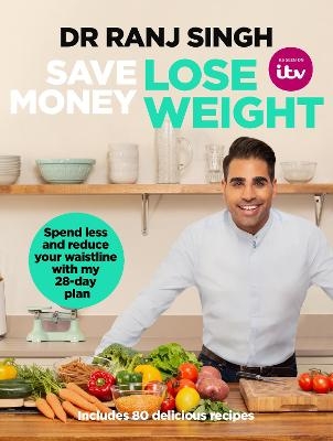 Save Money Lose Weight - Dr Ranj Singh