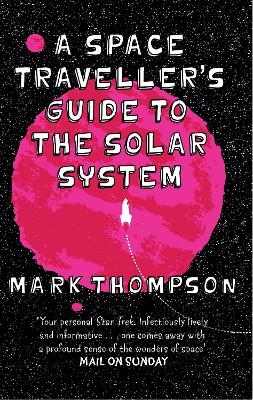 A Space Traveller's Guide To The Solar System - Mark Thompson