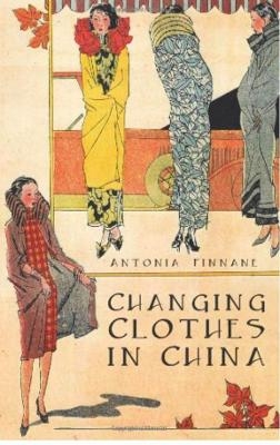 Changing Clothes in China - Antonia Finnane