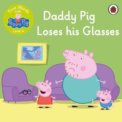 First Words with Peppa Level 4 - Daddy Pig Loses His Glasses -  Peppa Pig