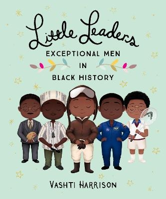 Little Leaders: Exceptional Men in Black History - Vashti Harrison