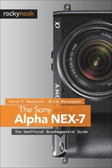 The Sony Alpha NEX-7 - Carol F. Roullard, Brian Matsumoto Ph. D