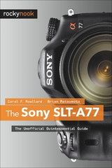 The Sony SLT-A77 - Carol F. Roullard, Brian Matsumoto Ph. D