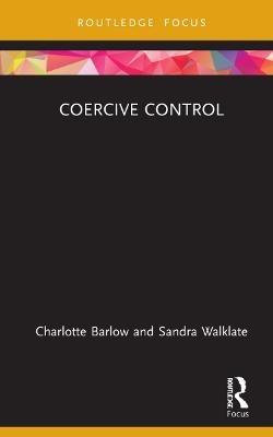 Coercive Control - Charlotte Barlow, Sandra Walklate