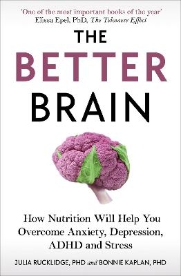 The Better Brain - Julia J Rucklidge, Bonnie J Kaplan