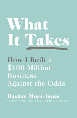 What It Takes - Raegan Moya-Jones