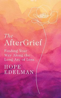 The AfterGrief - Hope Edelman