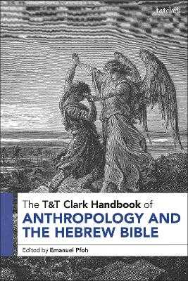 T&T Clark Handbook of Anthropology and the Hebrew Bible - 