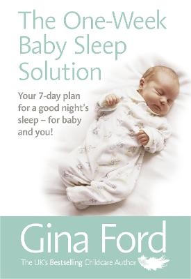 The One-Week Baby Sleep Solution - Contented Little Baby Gina Ford