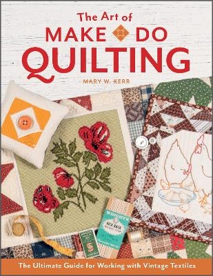 The Art of Make-Do Quilting - Mary W. Kerr