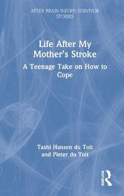 Life After My Mother’s Stroke - Tashi Hansen du Toit, Pieter du Toit