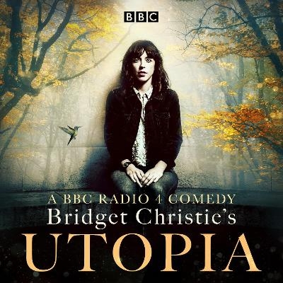 Bridget Christie's Utopia: Series 1 - Bridget Christie