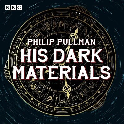 His Dark Materials: The Complete BBC Radio Collection - Philip Pullman