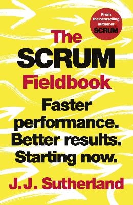 The Scrum Fieldbook - J.J. Sutherland