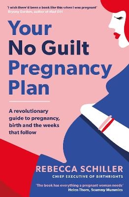 Your No Guilt Pregnancy Plan - Rebecca Schiller