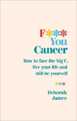 F*** You Cancer - Deborah James