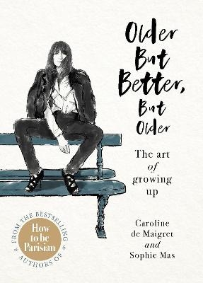 Older but Better, but Older - Caroline De Maigret, Sophie Mas