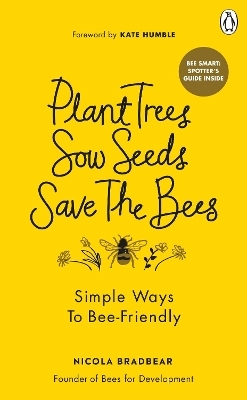 Plant Trees, Sow Seeds, Save The Bees - Nicola Bradbear