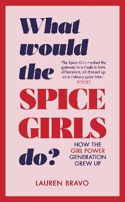 What Would the Spice Girls Do? - Lauren Bravo