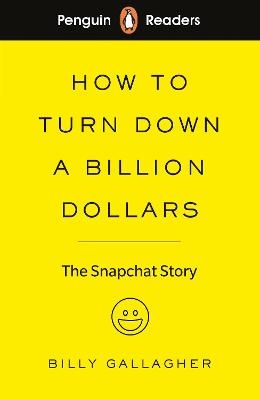 Penguin Readers Level 2: How to Turn Down a Billion Dollars - Billy Gallagher