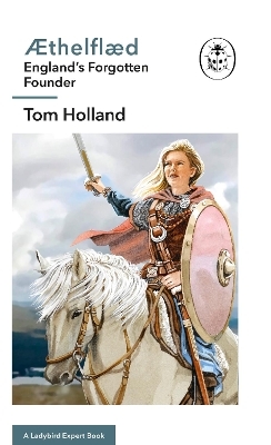 Æthelflæd: A Ladybird Expert Book - Tom Holland