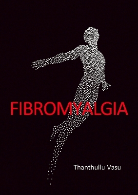 FIBROMYALGIA - Dr Thanthullu Vasu