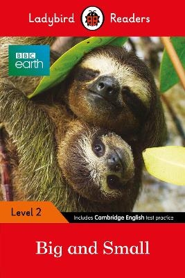 Ladybird Readers Level 2 - BBC Earth - Big and Small (ELT Graded Reader) -  Ladybird