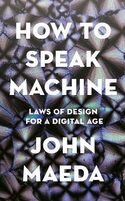 How to Speak Machine - John Maeda