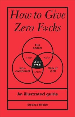 How to Give Zero F*cks - Stephen Wildish