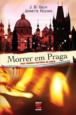 Morrer em Praga - Jeanette Rozsas