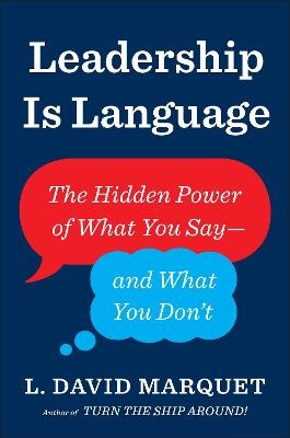 Leadership Is Language - L. David Marquet