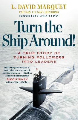 Turn The Ship Around! - L. David Marquet