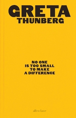 No One Is Too Small to Make a Difference - Greta Thunberg