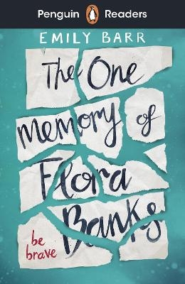 Penguin Readers Level 5: The One Memory of Flora Banks (ELT Graded Reader) - Emily Barr