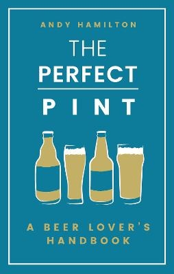 The Perfect Pint - Andy Hamilton