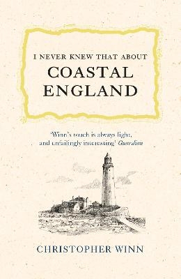 I Never Knew That About Coastal England - Christopher Winn