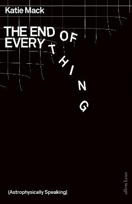 The End of Everything - Katie Mack