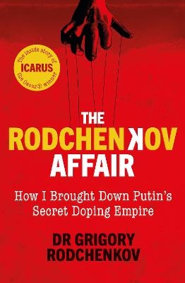 The Rodchenkov Affair - Grigory Rodchenkov