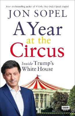 A Year At The Circus - Jon Sopel