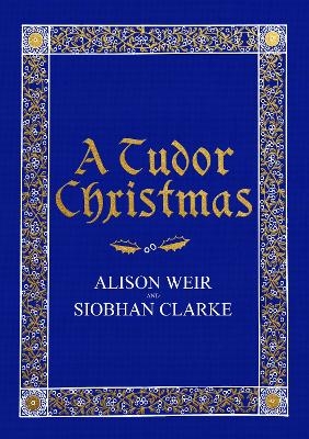 A Tudor Christmas - Alison Weir, Siobhan Clarke